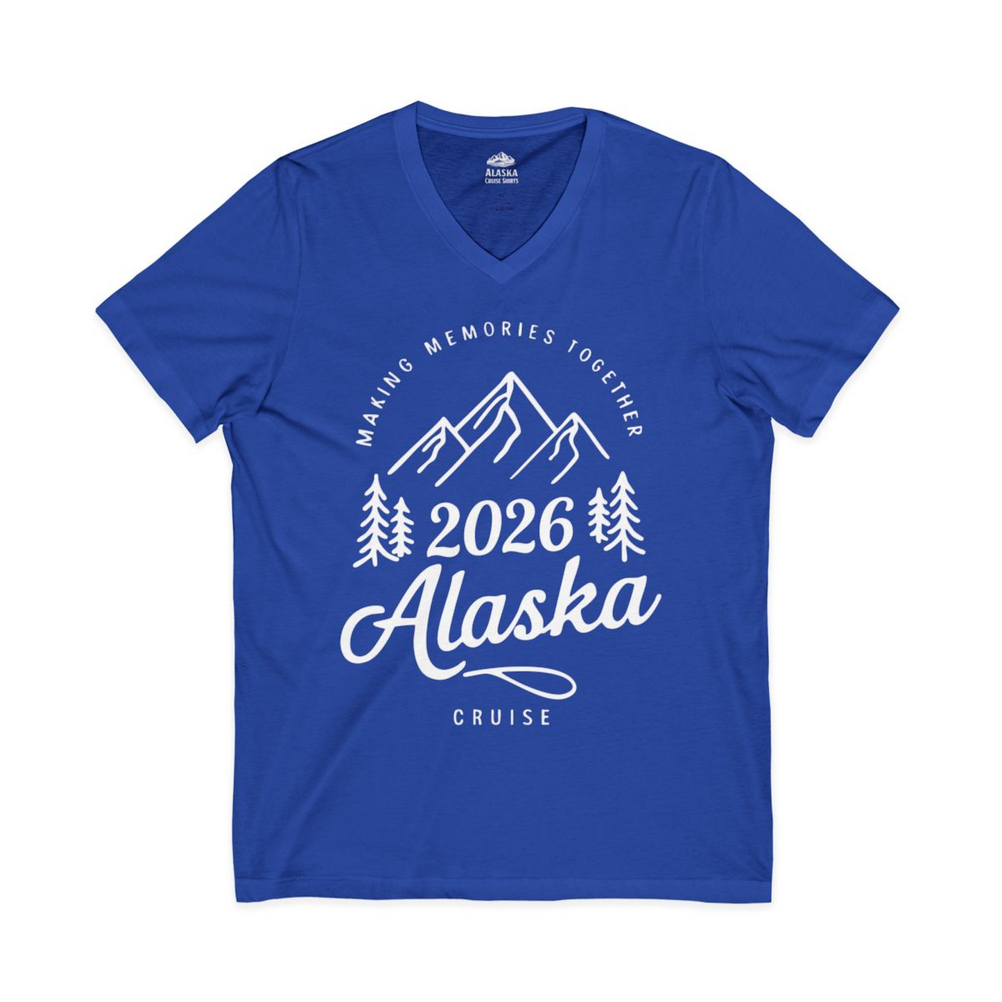 2026 Alaska Cruise Making Memories Shirt V-Neck Shirt – True Royal – Alaska Cruise Shirts