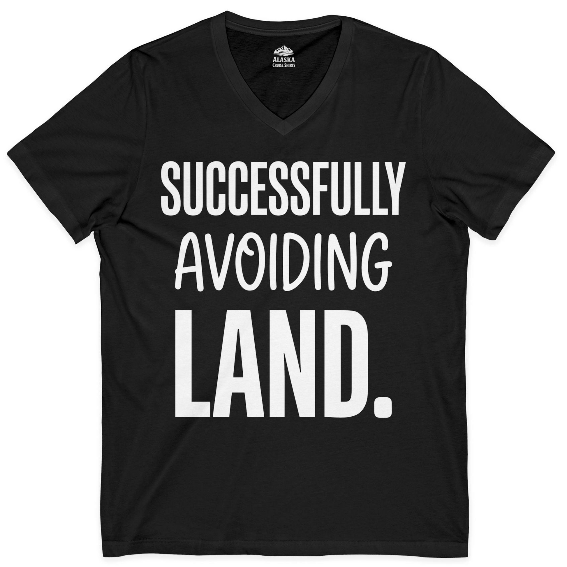 Successfully Avoiding Land Funny Cruise Vacation Shirt — V-Neck V-Neck Shirt – Black – Alaska Cruise Shirts