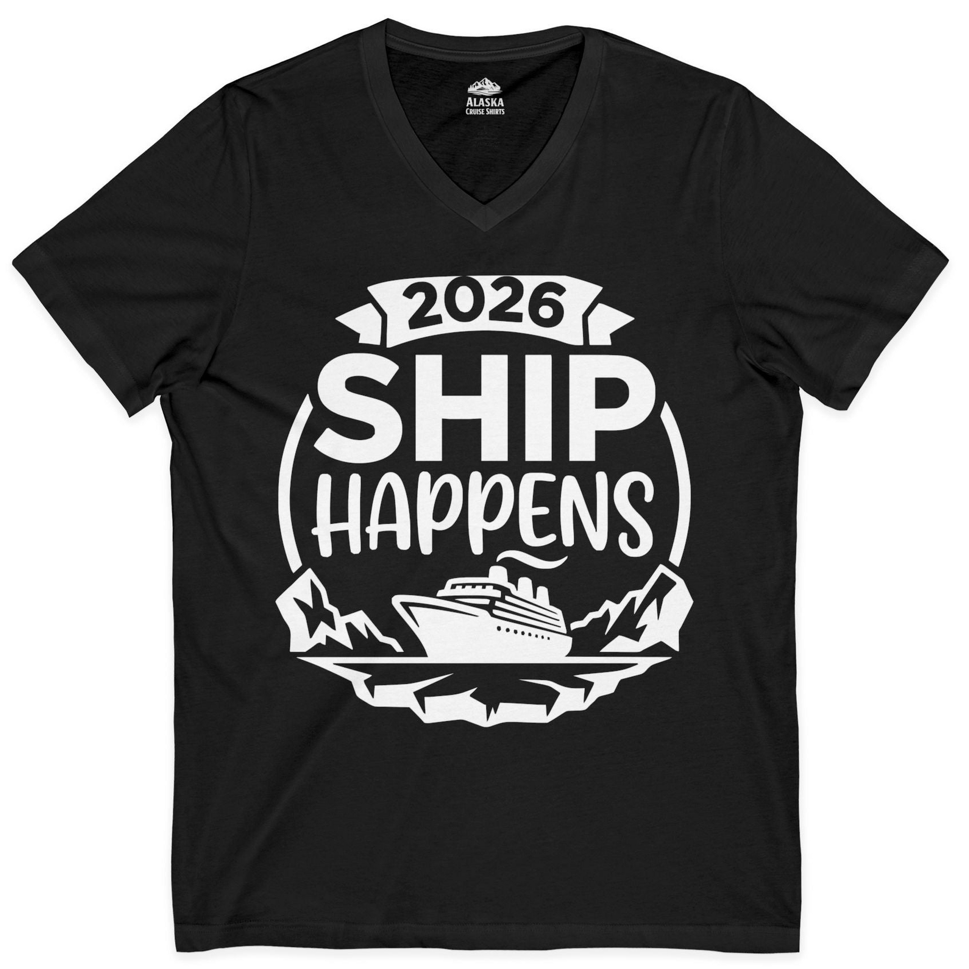 Funny 2026 Ship Happens Cruise Shirt for Vacation Groups — V-Neck V-Neck Shirt – Black – Alaska Cruise Shirts