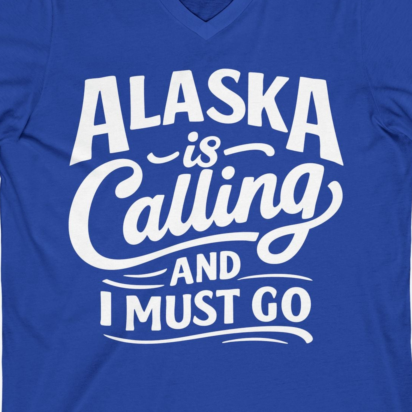 Alaska Is Calling Adventure Typography Shirt V-Neck Shirt – True Royal – Alaska Cruise Shirts Close Up
