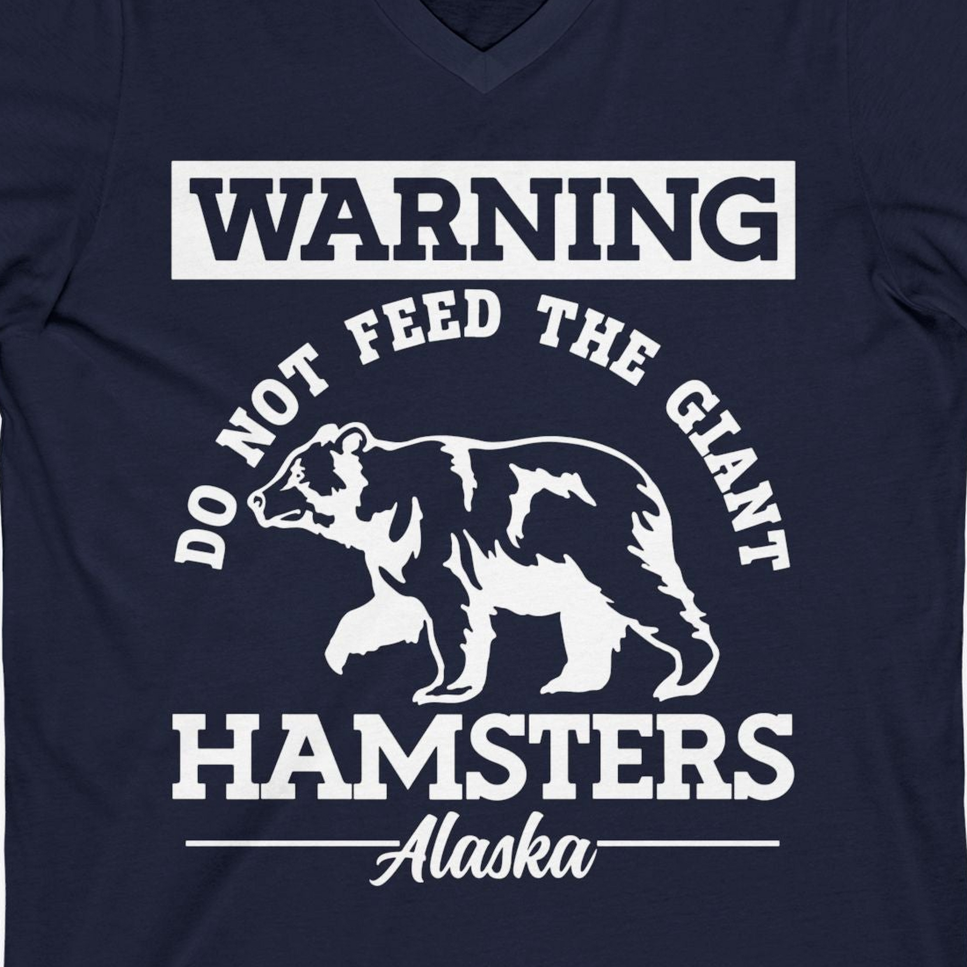 Funny Alaska Bear Warning Parody Do Not Feed the Giant Hamsters Shirt — V-Neck V-Neck Shirt – Navy – Alaska Cruise Shirts Close Up
