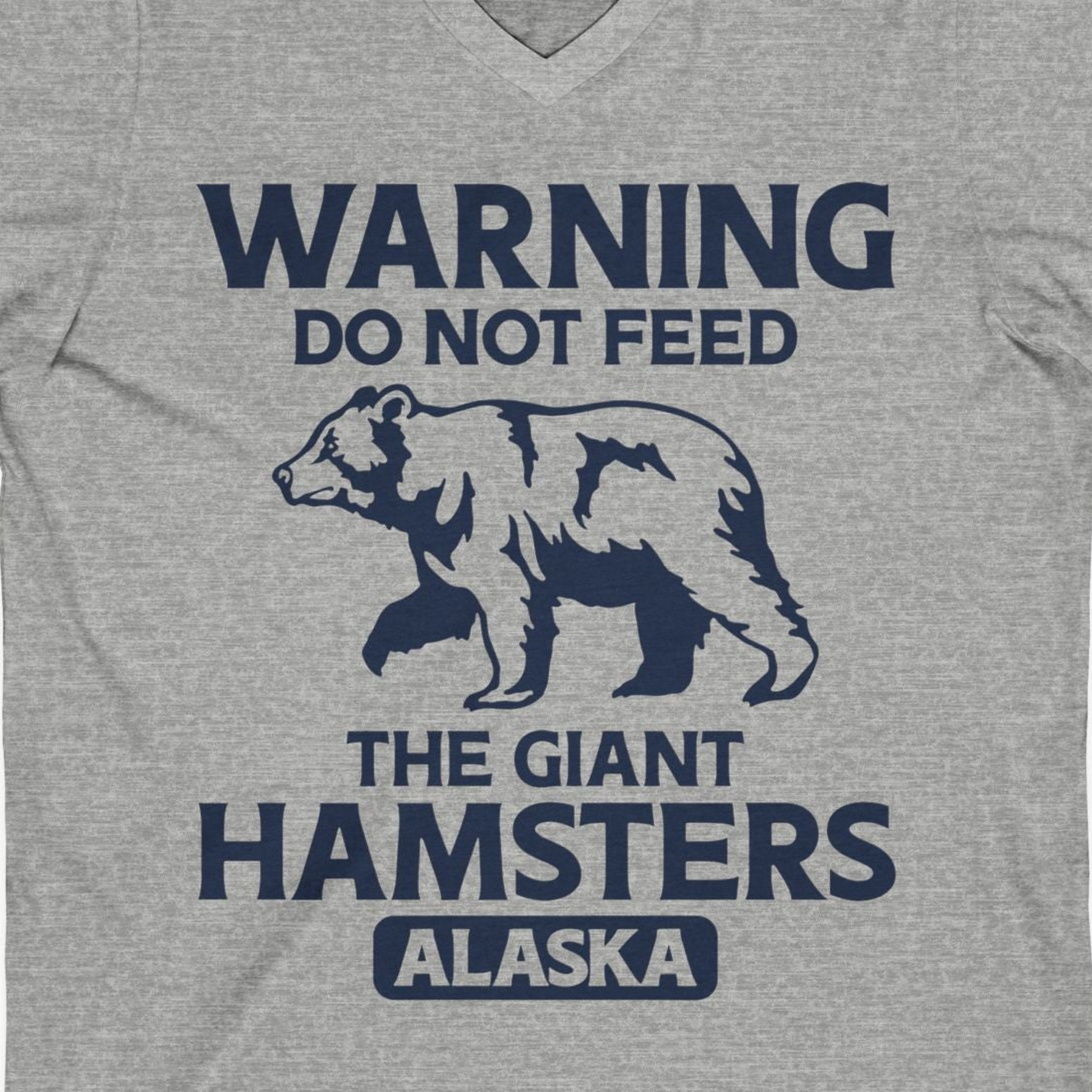 Warning Do Not Feed The Giant Hamsters Alaska Funny Bear Shirt — V-Neck V-Neck Shirt – Athletic Heather – Alaska Cruise Shirts Close Up