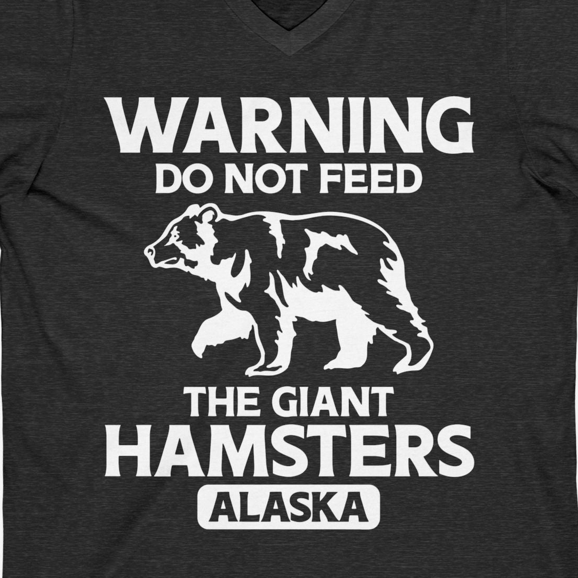 Warning Do Not Feed The Giant Hamsters Alaska Funny Bear Shirt — V-Neck V-Neck Shirt – Dark Grey Heather – Alaska Cruise Shirts Close Up