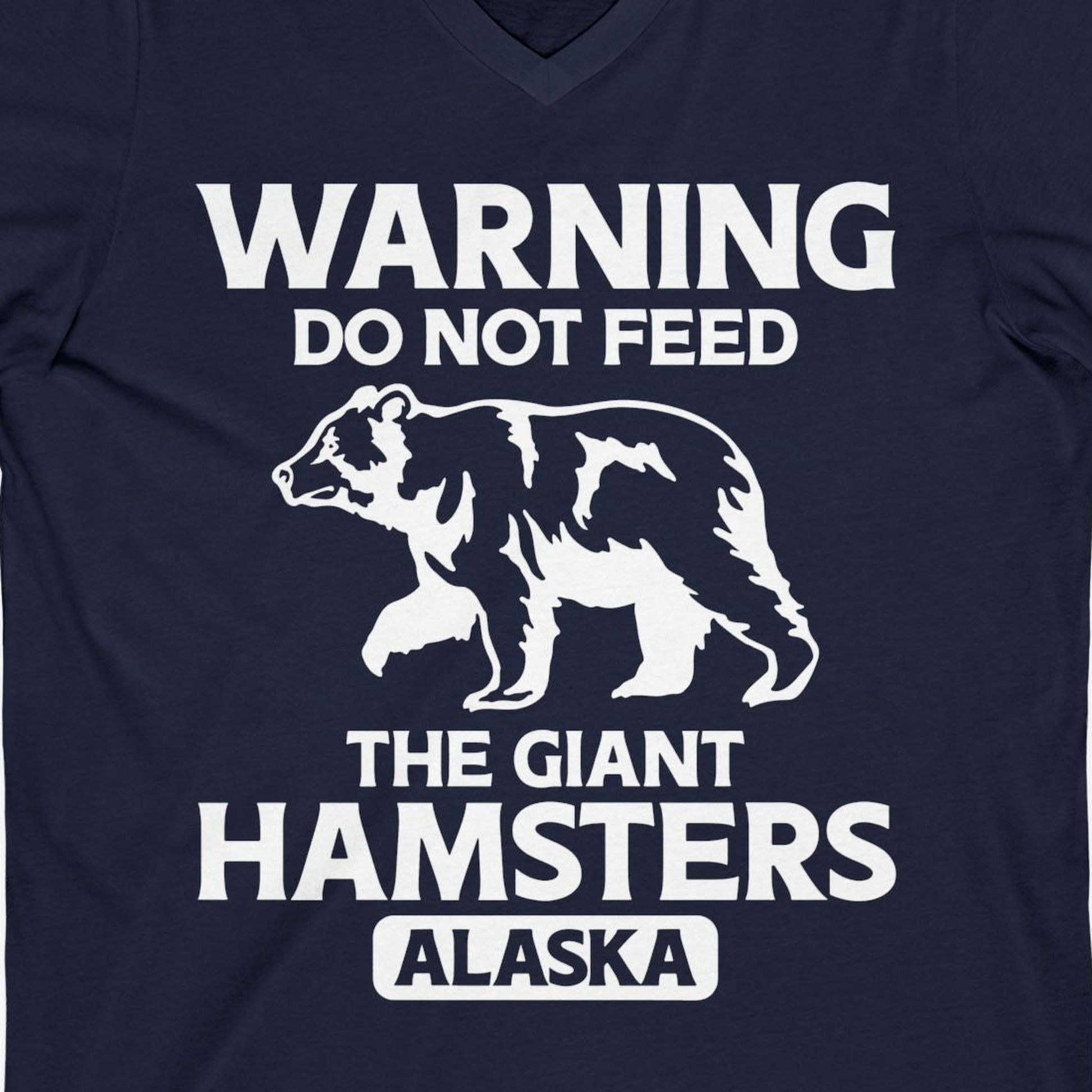 Warning Do Not Feed The Giant Hamsters Alaska Funny Bear Shirt — V-Neck V-Neck Shirt – Navy – Alaska Cruise Shirts Close Up