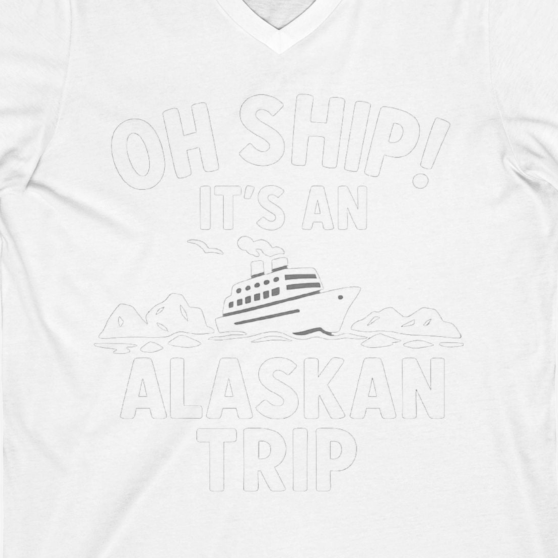 Oh Ship Alaskan Cruise Shirt V-Neck Shirt – White – Alaska Cruise Shirts Close Up