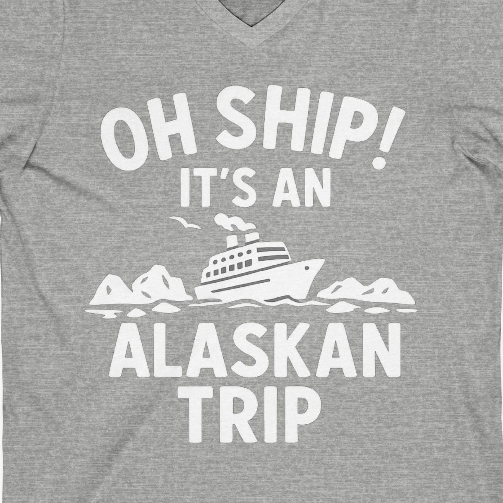 Oh Ship Alaskan Cruise Shirt V-Neck Shirt – Athletic Heather – Alaska Cruise Shirts Close Up