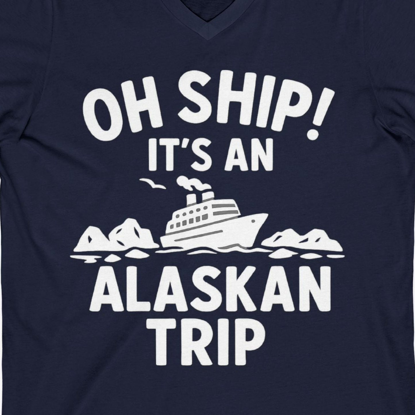 Oh Ship Alaskan Cruise Shirt V-Neck Shirt – Navy – Alaska Cruise Shirts Close Up