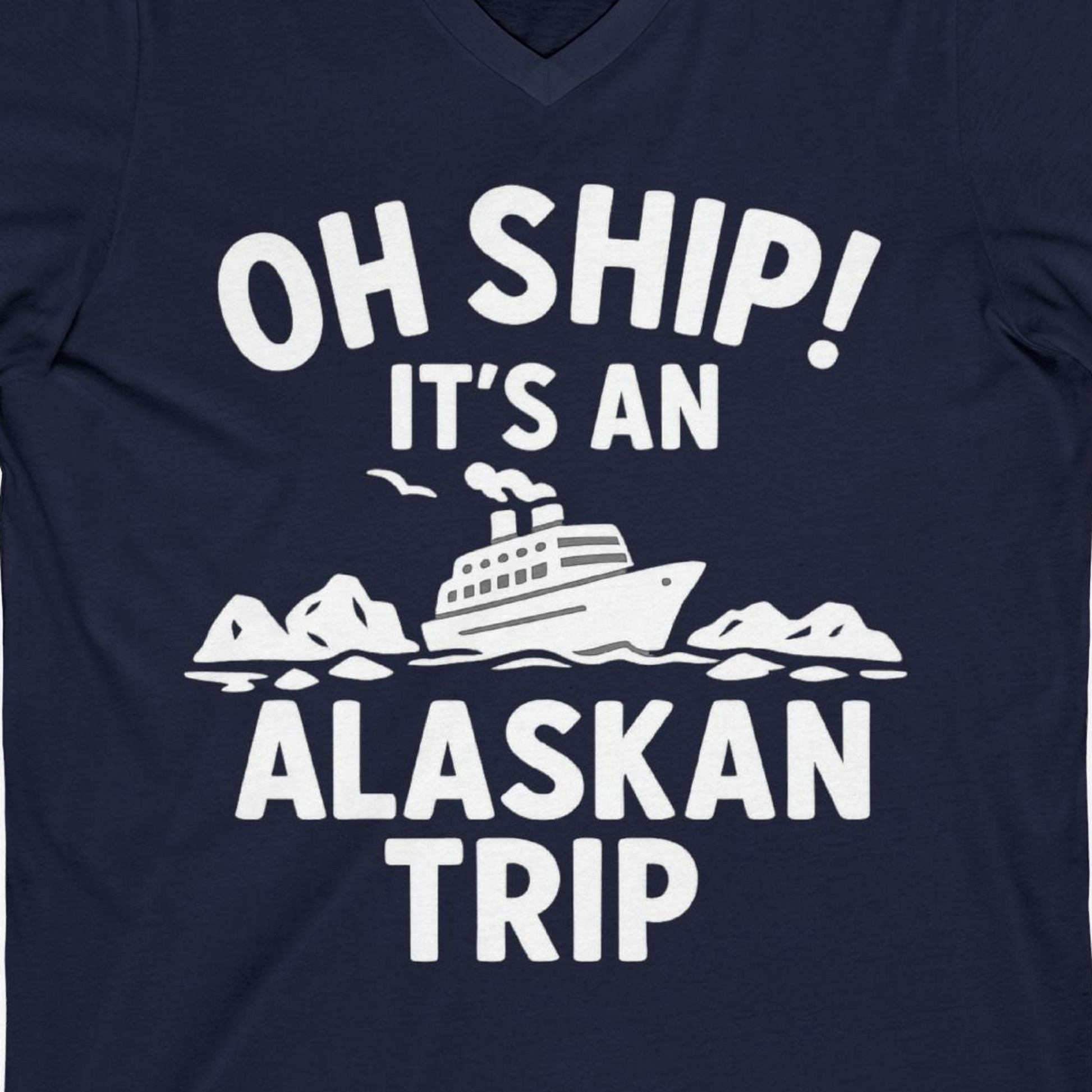 Oh Ship Alaskan Cruise Shirt V-Neck Shirt – Navy – Alaska Cruise Shirts Close Up
