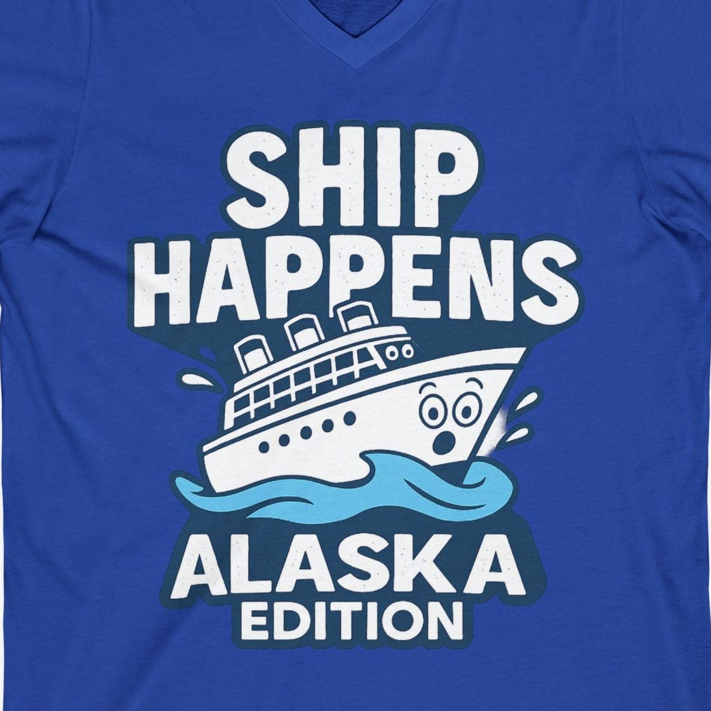 Ship Happens Alaska Cruise Shirt V-Neck Shirt – True Royal – Alaska Cruise Shirts Close Up