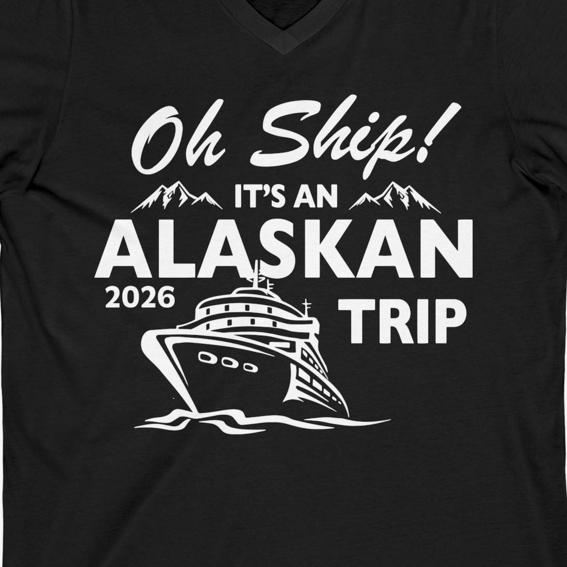 Oh Ship Alaskan Cruise Shirt 2026 V-Neck Shirt – Black – Alaska Cruise Shirts Close Up