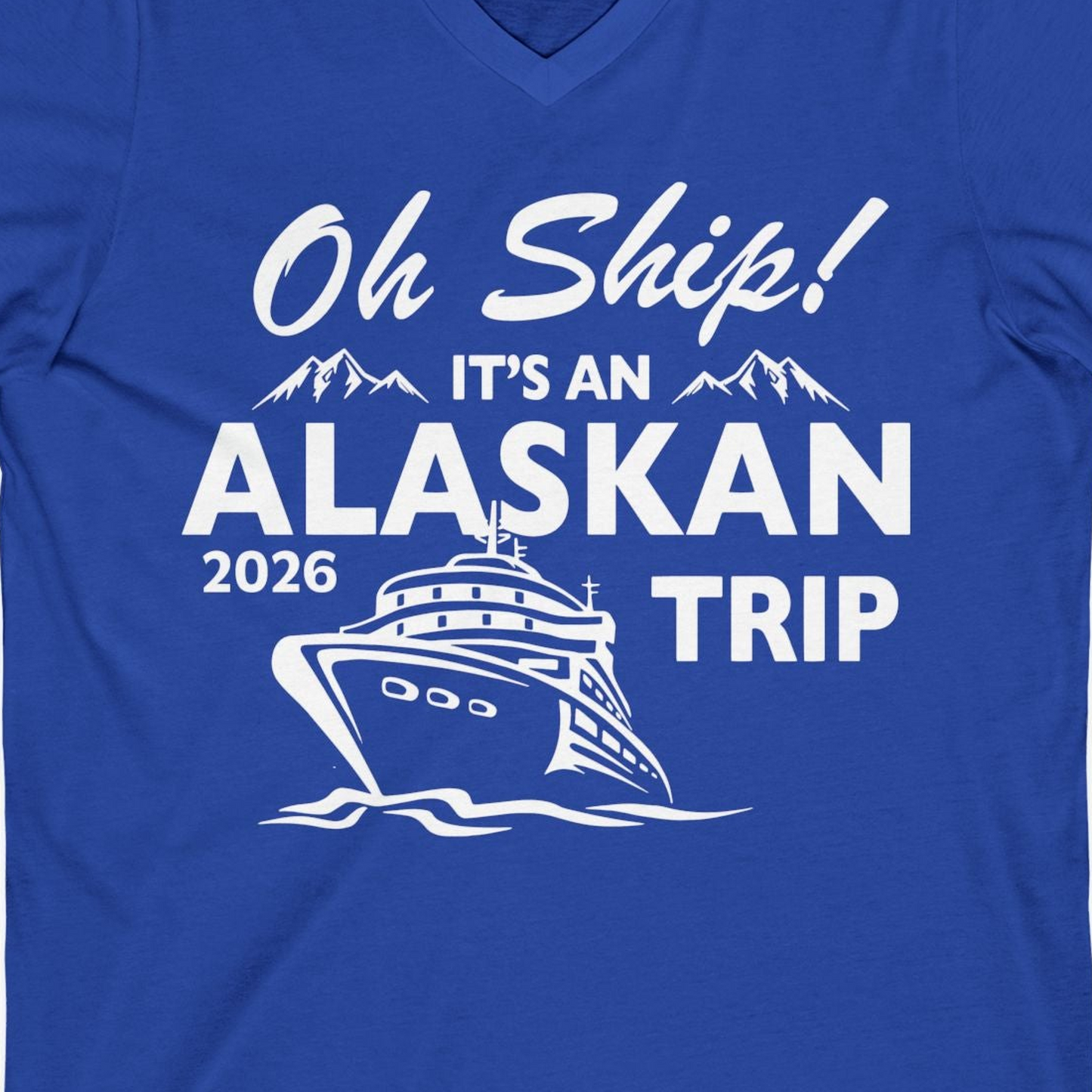 Oh Ship Alaskan Cruise Shirt 2026 V-Neck Shirt – True Royal – Alaska Cruise Shirts Close Up