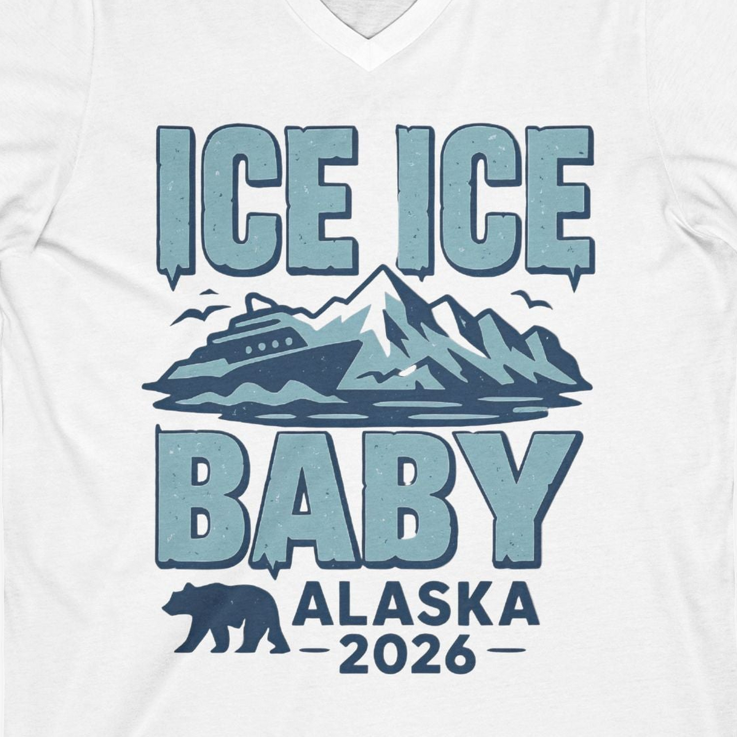 Ice Ice Baby Alaska Cruise Shirt V-Neck Shirt – White – Alaska Cruise Shirts Close Up