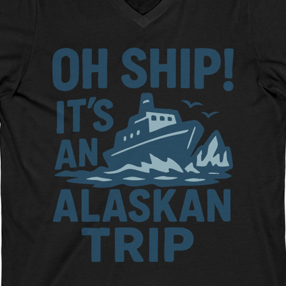 Oh Ship It’s an Alaskan Trip Funny Alaska Cruise Shirt — V-Neck V-Neck Shirt – Black – Alaska Cruise Shirts Close Up