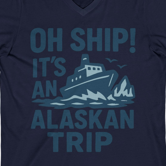 Oh Ship It’s an Alaskan Trip Funny Alaska Cruise Shirt — V-Neck V-Neck Shirt – Navy – Alaska Cruise Shirts Close Up