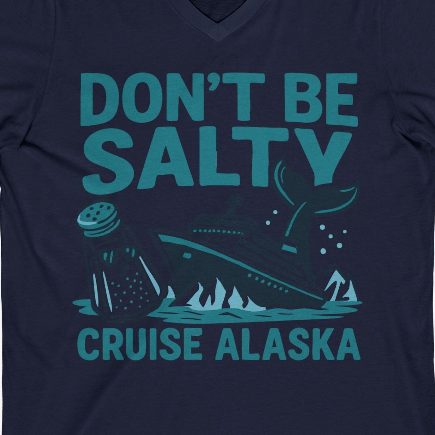 Don’t Be Salty Alaska Cruise Shirt Whale Pun Funny Vacation Tee — V-Neck V-Neck Shirt – Navy – Alaska Cruise Shirts Close Up