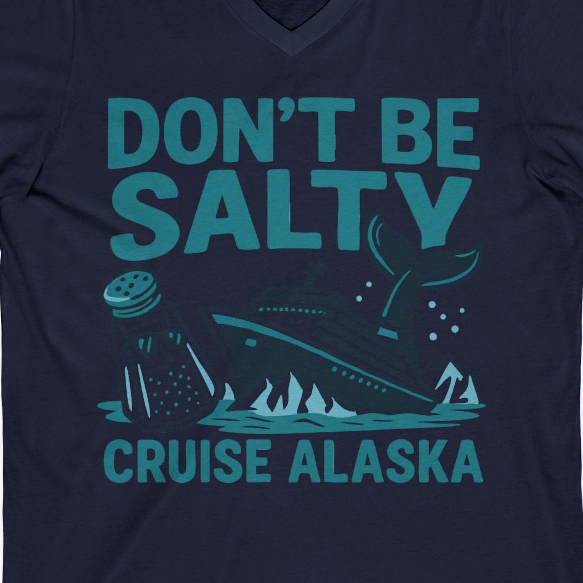 Don’t Be Salty Alaska Cruise Shirt Whale Pun Funny Vacation Tee — V-Neck V-Neck Shirt – Navy – Alaska Cruise Shirts Close Up