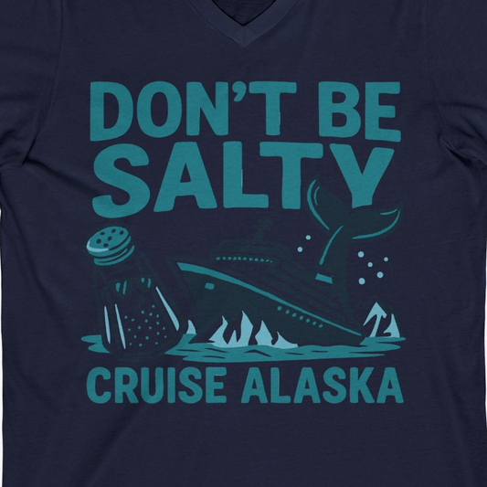 Don’t Be Salty Alaska Cruise Shirt Whale Pun Funny Vacation Tee — V-Neck V-Neck Shirt – Navy – Alaska Cruise Shirts Close Up