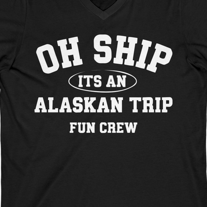 Oh Ship Its An Alaskan Trip Fun Crew Group Travel Shirt — V-Neck V-Neck Shirt – Black – Alaska Cruise Shirts Close Up