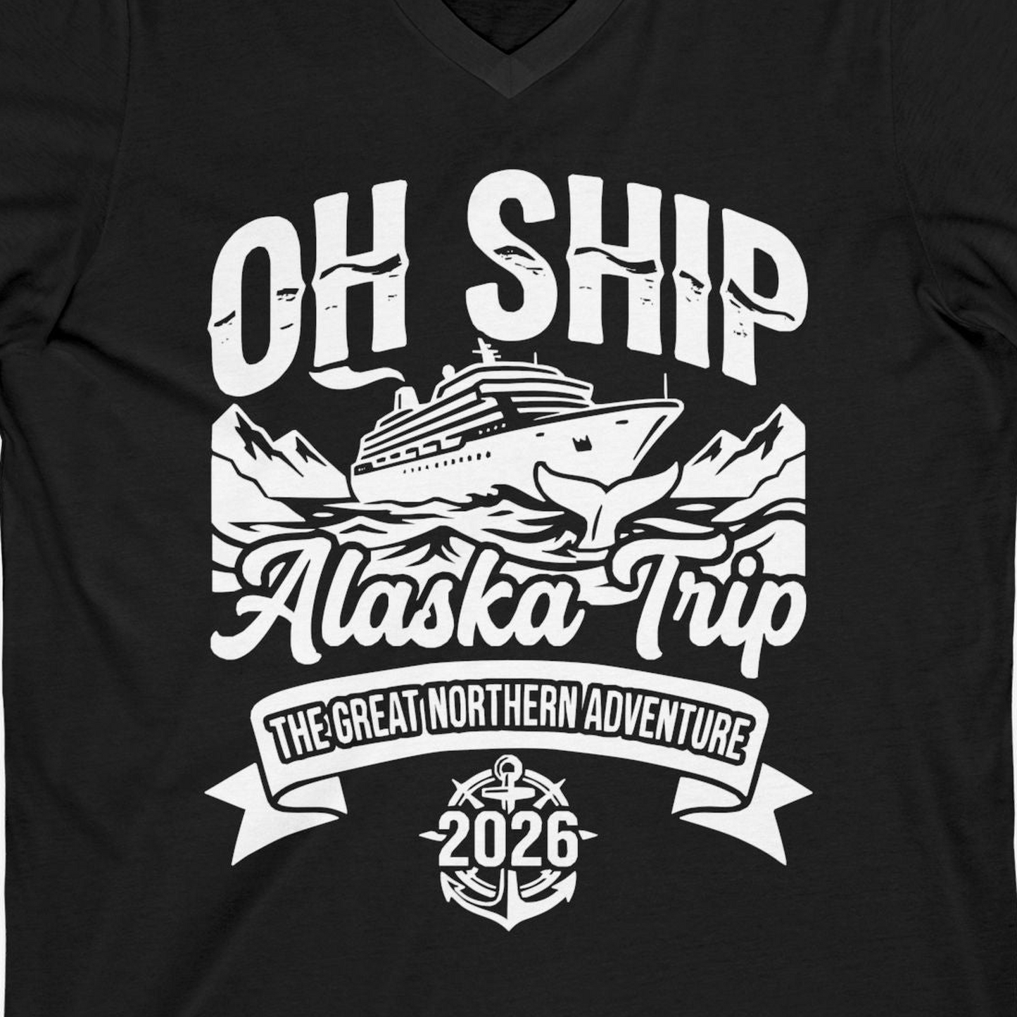Oh Ship Alaska Trip 2026 Adventure Group Cruise Souvenir Shirt — V-Neck V-Neck Shirt – Black – Alaska Cruise Shirts Close Up